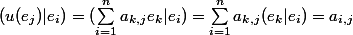 (u(e_j)|e_i)=(\sum_{i=1}^n a_{k,j}e_k|e_i)=\sum_{i=1}^n a_{k,j}(e_k|e_i)=a_{i,j}